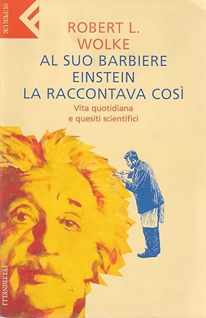 Al suo barbiere Einstein la raccontava così. Vita quotidiana e quesiti scientifici