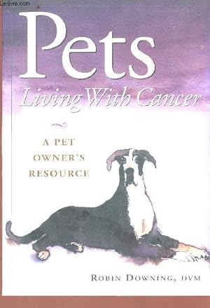 Bild des Verkufers fr Pets Living with Cancer - A pet owner's ressource zum Verkauf von Le-Livre