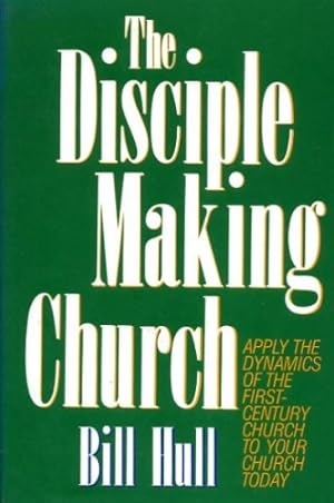 Seller image for The Disciple Making Church for sale by Reliant Bookstore