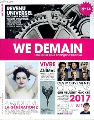 Image du vendeur pour WE demain Une revue pour changer d'poque N 14 Ces mouvements citoyens qui veulent hacker 2017Sommaire: Ces mouvements citoyens qui veulent hacker 2017; A quoi rve la gnration Z; Vivre comme un animal . mis en vente par Le-Livre