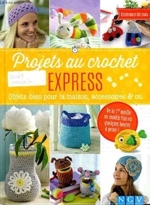 Bild des Verkufers fr Projets au crochet express Objets dco pour la maison, accessoires & co zum Verkauf von Le-Livre