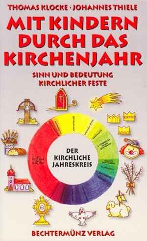 Bild des Verkufers fr Mit Kindern durch das Kirchenjahr : Sinn und Bedeutung kirchlicher Feste. zum Verkauf von TF-Versandhandel - Preise inkl. MwSt.