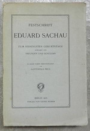 Festschrift Eduard Sachau. Zum siebzigsten Geburtstage gewidmet von Freunden und Schülern.