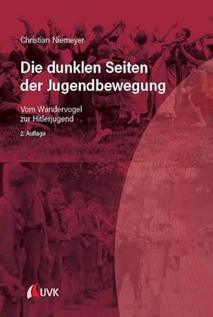 Bild des Verkufers fr Die dunklen Seiten der Jugendbewegung : Vom Wandervogel zur Hitlerjugend zum Verkauf von AHA-BUCH GmbH