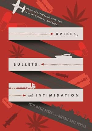 Seller image for Bribes, Bullets, and Intimidation : Drug Trafficking and the Law in Central America for sale by GreatBookPricesUK