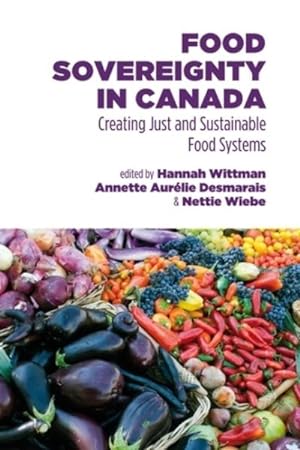 Immagine del venditore per Food Sovereignty in Canada : Creating Just and Sustainable Food Systems venduto da GreatBookPrices