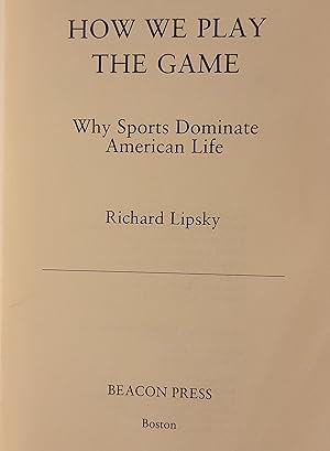 How we play the game: Why sports dominate American life