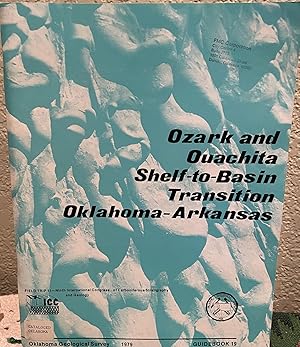 Seller image for Ozark and Ouachita Shelf-to-Basin Transition, Oklahoma-Arkansas: Field Trip 11, Ninth International Congress of Carboniferous Stratigraphy and Geology (Oklahoma Geological Survey Guidebook 19) for sale by Crossroads Books
