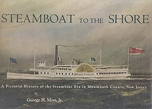 Bild des Verkufers fr Steamboat to the Shore: A Pictorial History of the Steamboat Era in Monmouth County, New Jersey (inscribed by the author) zum Verkauf von Old Book Shop of Bordentown (ABAA, ILAB)