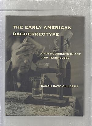 Bild des Verkufers fr The Early American Daguerrerotype: Cross-Currents In Art and Technology zum Verkauf von Old Book Shop of Bordentown (ABAA, ILAB)