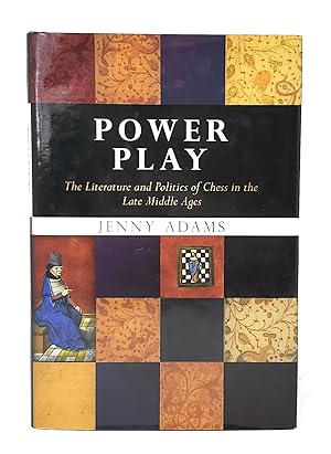 Power Play: The Literature and Politics of Chess in the Late Middle Ages