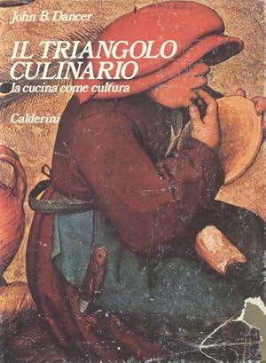 Bild des Verkufers fr IL TRIANGOLO CULINARIO. La cucina come cultura. zum Verkauf von studio bibliografico pera s.a.s.