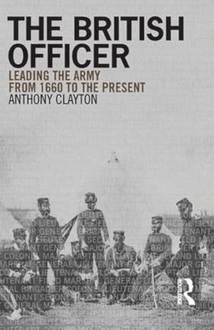 Seller image for The British Officer: Leading the Army from 1660 to the Present (Paperback) for sale by CitiRetail