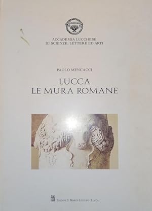 Bild des Verkufers fr LUCCA. LE MURA ROMANE. zum Verkauf von studio bibliografico pera s.a.s.