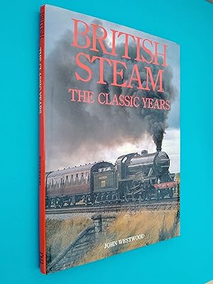 British Steam: The Classic Years .