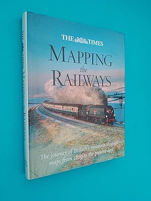 Imagen del vendedor de Mapping the Railways: The Journey of Britain's Railways Through Maps from 1819 to the Present Day a la venta por Books & Bobs