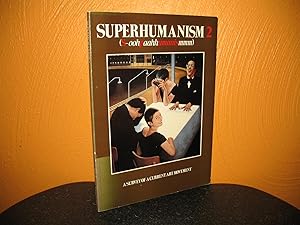 Superhumanism 2: A Survey of a Current Art Movement.