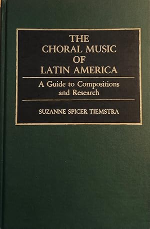 The Choral Music of Latin America: A Guide to Compositions and Research (Music Reference Collection)