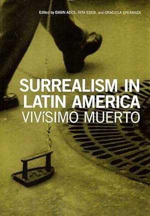Surrealism in Latin America: Vivisimo Muerto