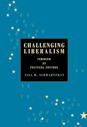 Immagine del venditore per Challenging Liberalism : Feminism As Political Critique venduto da GreatBookPricesUK