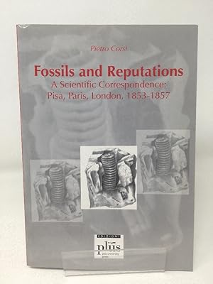 FOSSILS AND REPUTATIONS A SCIENTIFIC CORRESPONDENCE: PISA, PARIS, LONDON, 1853-1857