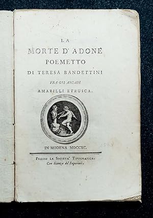 La Morte d'Adone. Poemetto di Teresa Bandettini, fra gli Arcadi Amarilli Etrusca,