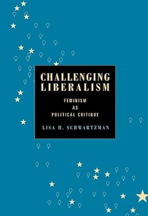 Immagine del venditore per Challenging Liberalism : Feminism As Political Critique venduto da GreatBookPrices
