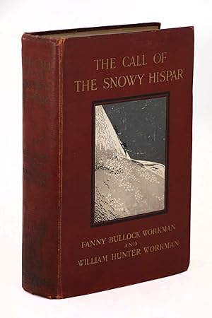 The Call of the Snowy Hispar, A Narrative of Exploration and Mountaineering on the Northern Front...