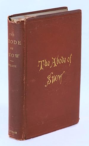 The Abode of Snow, Observations on a Tour From Chinese Tibet to the Indian Caucasus, Through the ...
