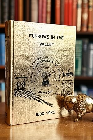 Furrows in the Valley: A Centennial Project of the Rural Municipality of Morris, 1880-1980; A His...