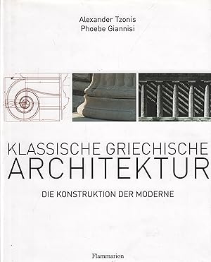 Bild des Verkufers fr Klassische griechische Architektur Die Konstruktion der Moderne zum Verkauf von Leipziger Antiquariat