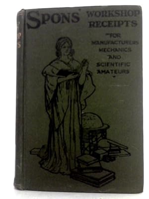 Bild des Verkufers fr Spon's Workshop Receipts for Manufacturers and Scientific Amateurs Volume III: Jointing Pipes - Pumps zum Verkauf von World of Rare Books