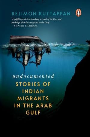 Seller image for Undocumented: Stories of Indian Migrants in the Arab Gulf by Kuttappan, Rejimon [Paperback ] for sale by booksXpress