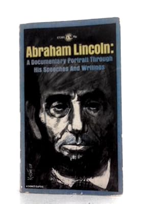 Image du vendeur pour Abraham Lincoln: A Documentary Portrait Through his Speeches and Writings mis en vente par World of Rare Books