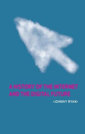 Seller image for A History of the Internet and the Digital Future for sale by WeBuyBooks