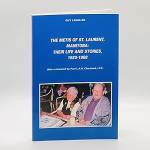 The Metis of St. Laurent, Manitoba: Their Life and Stories, 1920-1988 [SIGNED]