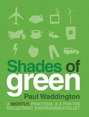 Immagine del venditore per Shades of Green: A (Mostly) Practical A-Z for the Reluctant Environmentalist (Paperback) venduto da CitiRetail