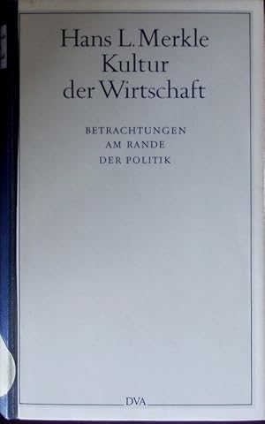 Bild des Verkufers fr Kultur der Wirtschaft. Betrachtungen am Rande der Politik. zum Verkauf von Antiquariat Bookfarm