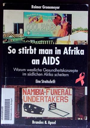 Bild des Verkufers fr So stirbt man in Afrika an AIDS. Warum westliche Gesundheitskonzepte im sdlichen Afrika scheitern. zum Verkauf von Antiquariat Bookfarm