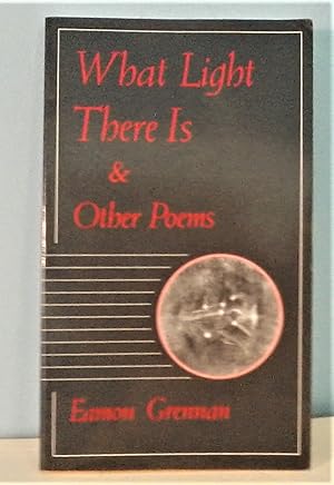 What Light There Is & Other Poems