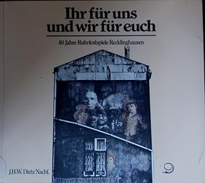 Bild des Verkufers fr Ihr fr uns und wir fr euch. 40 Jahre Ruhrfestspiele. zum Verkauf von Antiquariat Bookfarm
