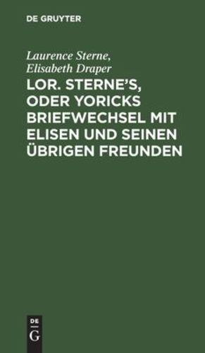 Seller image for Lor. Sterne's, oder Yoricks Briefwechsel mit Elisen und seinen  ¼brigen Freunden (German Edition) [Hardcover ] for sale by booksXpress