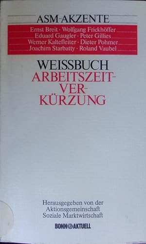 Seller image for Weissbuch Arbeitszeitverkrzung. Ernst Breit [u.a.] Hrsg. von d. Aktionsgem. Soziale Marktwirtschaft. for sale by Antiquariat Bookfarm