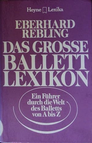 Seller image for Das grosse Ballettlexikon. E. Fhrer durch d. Welt d. Balletts von A bis Z. for sale by Antiquariat Bookfarm