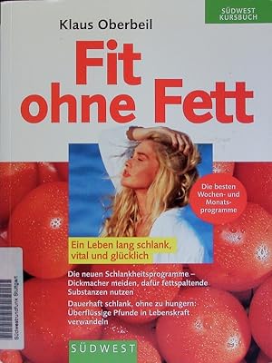 Immagine del venditore per Fit ohne Fett. Ein Leben lang schlank, vital und glcklich. venduto da Antiquariat Bookfarm