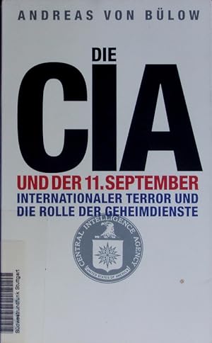 Bild des Verkäufers für Die CIA und der 11. September. Internationaler Terror und die Rolle der Geheimdienste. zum Verkauf von Antiquariat Bookfarm