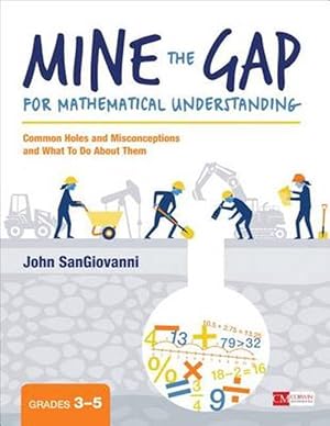 Seller image for Mine the Gap for Mathematical Understanding: Common Holes and Misconceptions and What to Do about Them (3-5) (Paperback) for sale by CitiRetail