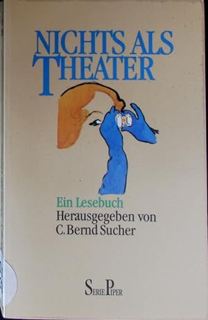 Bild des Verkufers fr Nichts als Theater. Ein Lesebuch. zum Verkauf von Antiquariat Bookfarm