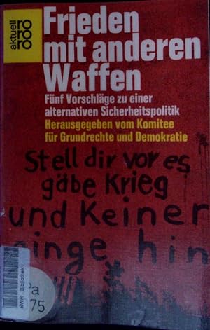 Seller image for Frieden mit anderen Waffen. Fnf Vorschlge zu einer alternativen Sicherheitspolitik. for sale by Antiquariat Bookfarm