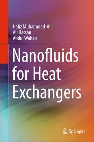 Imagen del vendedor de Nanofluids for Heat Exchangers by Ali, Hafiz Muhammad, Hassan, Ali, Wahab, Abdul [Hardcover ] a la venta por booksXpress